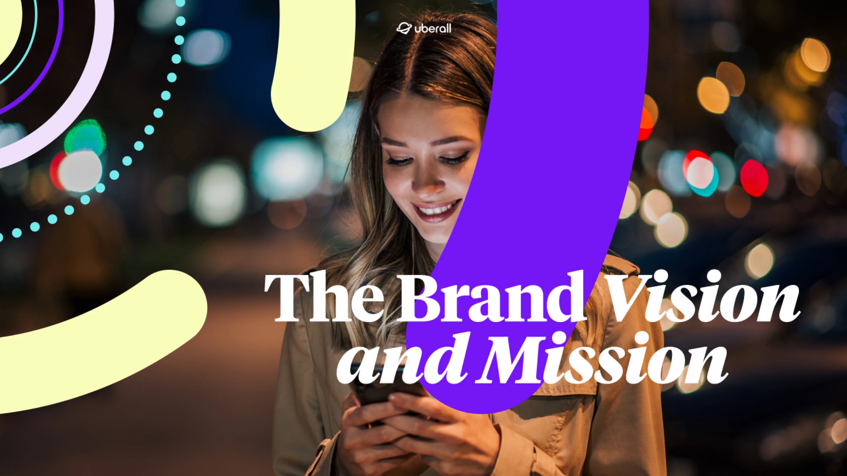 Eine junge Frau schaut lächelnd auf ihr Smartphone in einer städtischen Umgebung bei Nacht, umgeben von unscharfen Lichtern. Der Text "The Brand Vision and Mission", weitere stilistische farbliche Elemente und das uberall-Logo sind prominent auf dem Bild platziert.